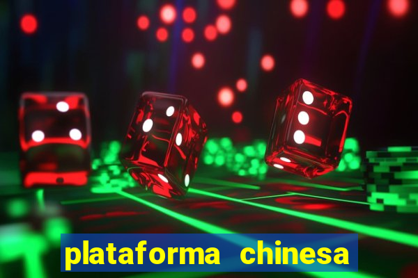 plataforma chinesa de jogos de cassino